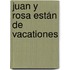Juan y Rosa están de vacationes