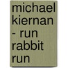 Michael Kiernan - Run Rabbit Run door U. Mes