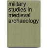 Military studies in medieval archaeology door G. de Boe