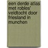 Een derde atlas met Robles' veldtocht door Friesland in Munchen