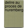 Delire au proces de Nuremberg door C. Porter