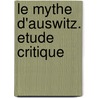 Le Mythe d'Auswitz. Etude critique door W. Staglich