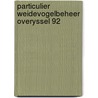 Particulier weidevogelbeheer overyssel 92 door Booy