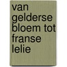 Van gelderse bloem tot franse lelie by Kotte