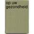 Op uw gezondheid