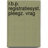 R.b.p. registratiesyst. pleegz. vrag door Robbroeckx