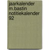 Jaarkalender m.bastin notitiekalender 92 by Marjolein Bastin