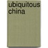 Ubiquitous China