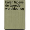 Balen tijdens de tweede wereldoorlog door K. Mertens