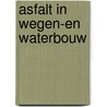 Asfalt in wegen-en waterbouw door Vbw-asfalt