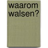 Waarom walsen? door Bolland