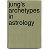 Jung's archetypes in astrology by J.A.G. Ruijling