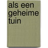 Als een geheime tuin by K. van Leeuwen