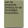 Van de innocente Christus tot de christelijke Innocentius door C.V. Lafeber