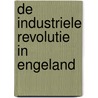 De Industriele Revolutie in Engeland door C.V. Lafeber