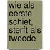 Wie als eerste schiet, sterft als tweede