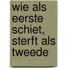 Wie als eerste schiet, sterft als tweede door C.V. Lafeber