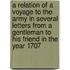 A relation of a voyage to the army in several letters from a gentleman to his friend in the year 1707