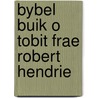 Bybel buik o tobit frae robert hendrie door Onbekend