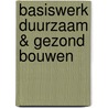 Basiswerk duurzaam & gezond bouwen door R. van der Loos