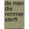De man die nimmer sterft by K. Lingsma