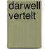 Darwell vertelt