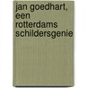 Jan Goedhart, een Rotterdams schildersgenie door J. Poort