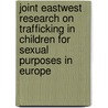 Joint Eastwest research on trafficking in children for sexual purposes in Europe door Onbekend
