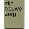 Zijn trouwe zorg door C. Van Rijswijk