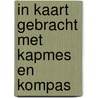 In kaart gebracht met kapmes en kompas door N. Wentholt