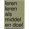 Leren leren als middel en doel door Onbekend