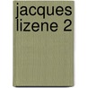 Jacques lizene 2 door Onbekend