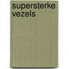 Supersterke vezels door M. Dijkstra