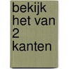 Bekijk het van 2 kanten door F. Willems