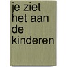 Je ziet het aan de kinderen door S. van Norden