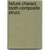 Failure charact. tooth-composite struct. door Jan Groot