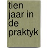 Tien jaar in de praktyk door Jeurissen