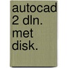 Autocad 2 dln. met disk. door Onbekend