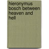 Hieronymus Bosch between heaven and hell door C. Will