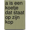 A is een koetje dat staat op zijn kop door R. van Berkel