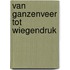 Van Ganzenveer tot Wiegendruk
