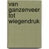 Van Ganzenveer tot Wiegendruk