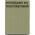 Miniaturen en monnikenwerk