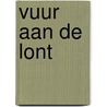 Vuur aan de lont door Onbekend