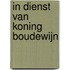 In dienst van Koning Boudewijn