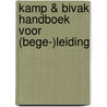 Kamp & bivak handboek voor (bege-)leiding door Dick van Aggel