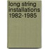 Long string installations 1982-1985