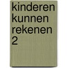 Kinderen kunnen rekenen 2 by Kooistra