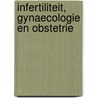 Infertiliteit, gynaecologie en obstetrie door Onbekend