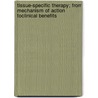 Tissue-specific therapy; from mechanism of action toclinical benefits door J. Huber